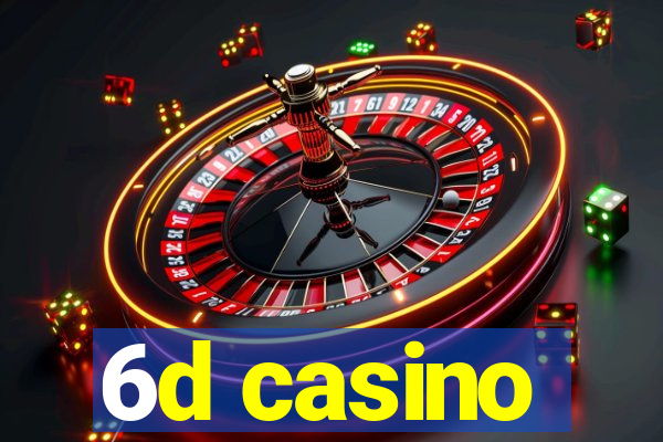 6d casino